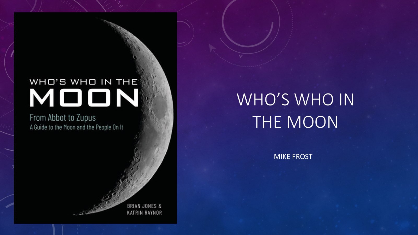 Title screen for a talk by Mike Frost on Who's Who in the Moon